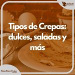 Tipos de Crepas: dulces, saladas y más
