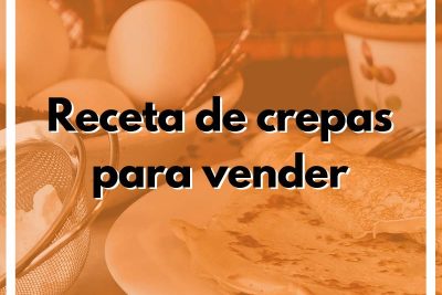 Receta de crepas para vender
