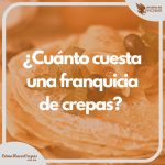 ¿Cuánto-cuesta-una-franquicia-de-crepas